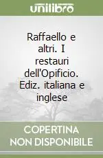 Offerta Speciale Raffaello e altri. I restauri dell‘Opificio. Ediz. italiana e inglese