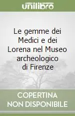 Le gemme dei Medici e dei Lorena nel Museo archeologico di Firenze Affare