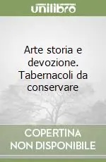 Pagamento Sicuro Arte storia e devozione. Tabernacoli da conservare