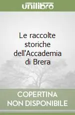Le raccolte storiche dell‘Accademia di Brera Occasione