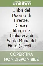 Direttamente Dal Produttore I libri del Duomo di Firenze. Codici liturgici e Biblioteca di Santa Maria del Fiore (secoli XI-XVI)