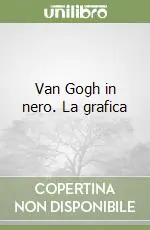 Spedito Oggi Van Gogh in nero. La grafica