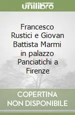 Francesco Rustici e Giovan Battista Marmi in palazzo Panciatichi a Firenze Bestseller