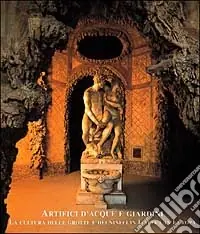 Ultima Occasione Artefici d‘acque e giardini. La cultura delle grotte e dei ninfei in Italia e in Europa. Atti del Convegno (Firenze-Lucca, 1998)