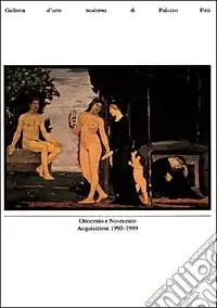 Popolare Ottocento e Novecento. Acquisizioni 1990-1999. Galleria d‘arte moderna di Palazzo Pitti