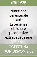 Consegna Rapida Nutrizione parenterale totale. Esperienze cliniche e prospettive extraospedaliere