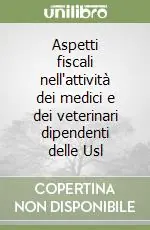 Occasione Aspetti fiscali nell‘attività dei medici e dei veterinari dipendenti delle Usl