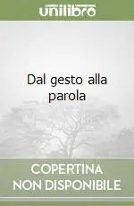 Dal gesto alla parola Ultime Pezzi