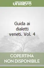 Guida ai dialetti veneti. Vol. 4 Esclusivo