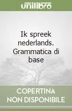 Ik spreek nederlands. Grammatica di base Acquista Ora