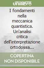 Economico I fondamenti nella meccanica quantistica. Un‘analisi critica dell‘interpretazione ortodossa della teoria di Bohm e della teoria GRW