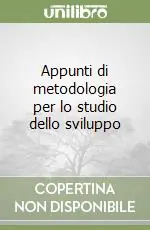 Appunti di metodologia per lo studio dello sviluppo Soddisfatti O Rimborsati