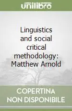 Linguistics and social critical methodology Matthew Arnold Offerta Speciale
