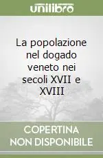 Consegna Rapida La popolazione nel dogado veneto nei secoli XVII e XVIII