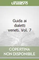 Prezzo Basso Guida ai dialetti veneti. Vol. 7