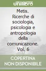 Metis. Ricerche di sociologia, psicologia e antropologia della comunicazione. Vol. 6 Più Venduto