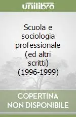 Bestseller Scuola e sociologia professionale (ed altri scritti) (1996-1999)