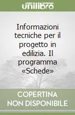 Spedito Oggi Informazioni tecniche per il progetto in edilizia. Il programma «Schede»