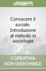 Conoscere il sociale. Introduzione al metodo in sociologia Professionale