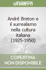 André Breton e il surrealismo nella cultura italiana (1925-1950) Spedizione Espresso
