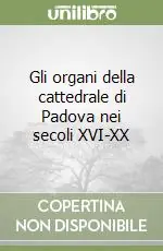 Economico Gli organi della cattedrale di Padova nei secoli XVI-XX