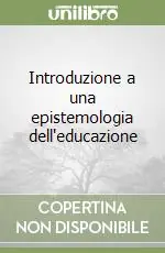 Introduzione a una epistemologia dell‘educazione Subito Disponibile