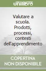 Ultime Pezzi Valutare a scuola. Prodotti, processi, contesti dell‘apprendimento