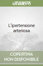 Quantità Limitata L‘ipertensione arteriosa