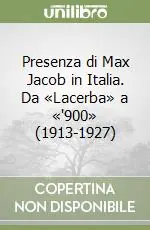 Professionale Presenza di Max Jacob in Italia. Da «Lacerba» a «‘900» (1913-1927)