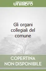 Promozione Esclusiva Gli organi collegiali del comune