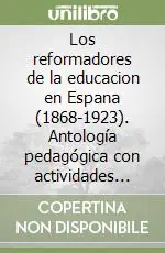 Los reformadores de la educacion en Espana (1868-1923). Antología pedagógica con actividades lingüisticas para italófonos Direttamente Dal Produttore