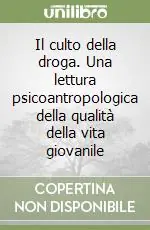 Il culto della droga. Una lettura psicoantropologica della qualità della vita giovanile Ultimissimo Modello