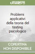 Problemi applicativi della teoria del testing psicologico Super Prezzo