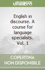 English in discourse. A course for language specialists. Vol. 1 Ultima Occasione