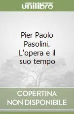 Prezzo Ridotto Pier Paolo Pasolini. L‘opera e il suo tempo