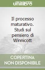Prezzo Scontato Il processo maturativo. Studi sul pensiero di Winnicott