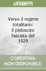 Super Prezzo Verso il regime totalitario il plebiscito fascista del 1929