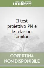 Il test proiettivo PN e le relazioni familiari Prezzo Conveniente
