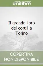 Prezzo Conveniente Il grande libro dei cortili a Torino