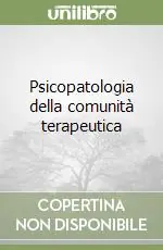 Prezzo Conveniente Psicopatologia della comunità terapeutica