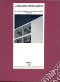 Solo Oggi L‘immagine della ragione. La Casa del fascio di Giuseppe Terragni (1932-1936)
