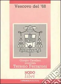 Vescovo del ‘68. L‘esperienza umana e sacerdotale di Teresio Ferraroni A Buon Prezzo