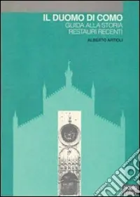 Economico Il duomo di Como. Guida alla storia. Restauri recenti