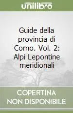 Acquista Ora Guide della provincia di Como. Vol. 2 Alpi Lepontine meridionali
