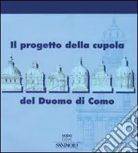 Vendita Finale Il progetto della cupola del Duomo di Como