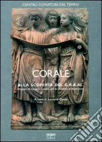 Corale. Alla scoperta del GRAAL (Gruppo di reciproco aiuto per la malattia di Alzheimer) Occasione Imperdibile