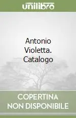 Antonio Violetta. Catalogo Soddisfatti O Rimborsati