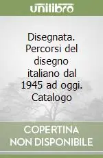 Ultimissimo Modello Disegnata. Percorsi del disegno italiano dal 1945 ad oggi. Catalogo