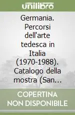 Pagamento Sicuro Germania. Percorsi dell‘arte tedesca in Italia (1970-1988). Catalogo della mostra (San Gimignano, 17 settembre-30 ottobre 1988)