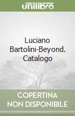 Luciano Bartolini-Beyond. Catalogo Prezzo Scontato